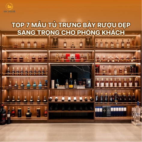 Top 7 mẫu tủ trưng bày rượu đẹp sang trọng cho phòng khách
