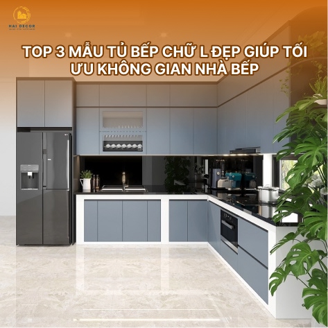 Top 3 mẫu tủ bếp chữ L đẹp giúp tối ưu không gian nhà bếp