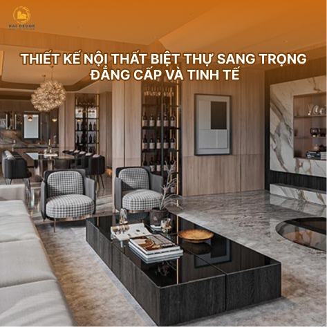 Thiết kế nội thất biệt thự sang trọng đẳng cấp và tinh tế