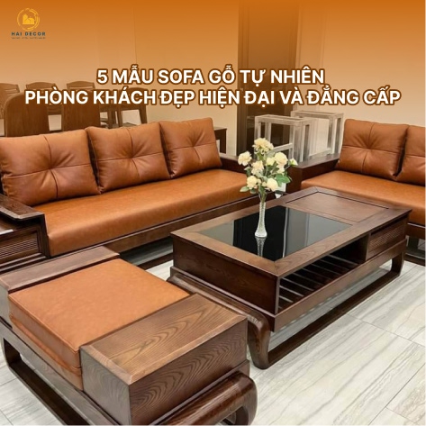 5 Mẫu sofa gỗ tự nhiên phòng khách đẹp hiện đại và đẳng cấp