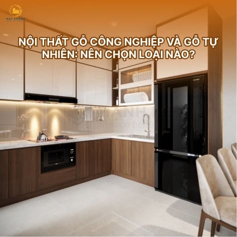 Nội thất gỗ công nghiệp và gỗ tự nhiên: Nên chọn loại nào?