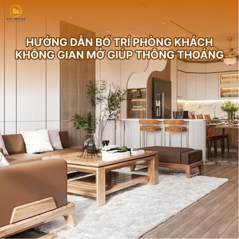 Hướng dẫn bố trí phòng khách không gian mở giúp thông thoáng