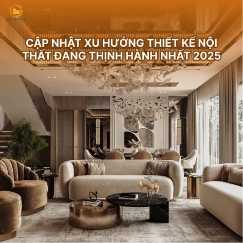 Cập nhật xu hướng thiết kế nội thất đang thịnh hành nhất 2025