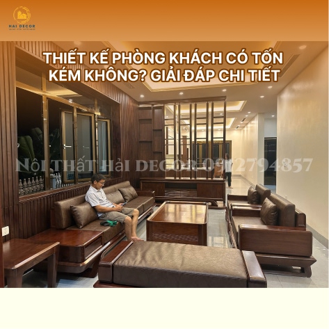 Thiết kế phòng khách có tốn kém không? Giải đáp chi tiết